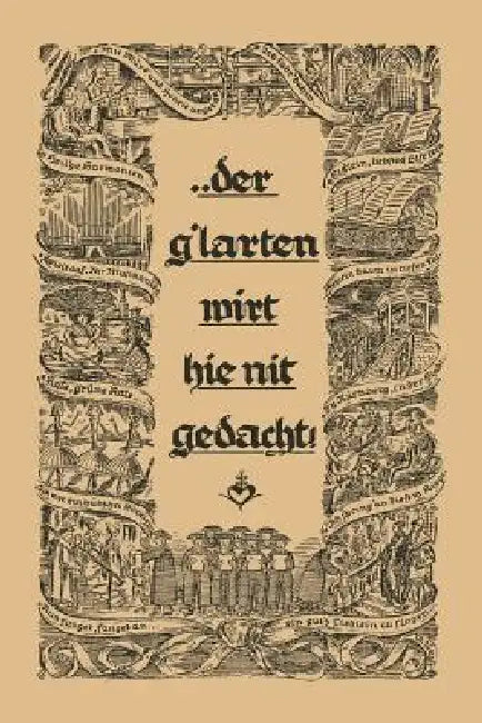 ... Der G´larten Wirt Hie Nit Gedacht!: Ein Bündel Fertig Gestalteter Musikabende Für Die Arbeit an Den Musikschlen, in Den Formationen, Bei Der Ns-Ge by Joachim Altemark