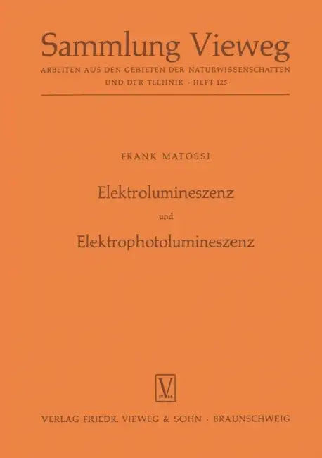 Elektrolumineszenz Und Elektrophotolumineszenz by Frank Matossi