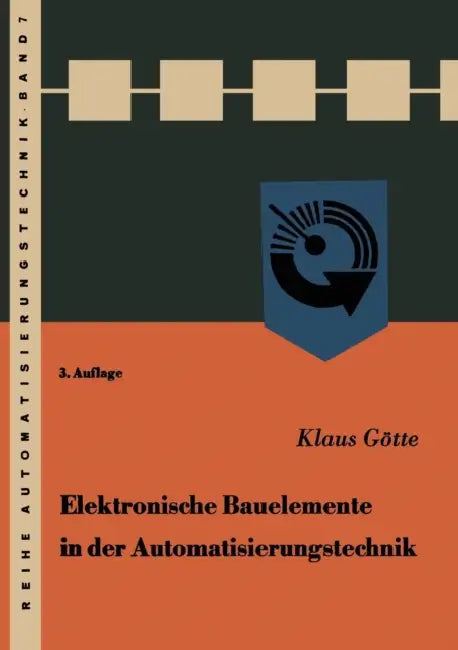 Elektronische Bauelemente in Der Automatisierungstechnik by Klaus Götte