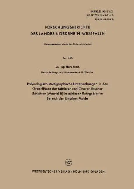 Palynologisch-Stratigraphische Untersuchungen in Den Grenzflözen Der Mittleren Und Oberen Essener Schichten (Westfal B) Im Mittleren Ruhrgebiet Im Ber by Hans Klein
