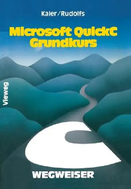 Microsoft Quickc-Wegweiser Grundkurs by Ekkehard Kaier, Edwin Rudolfs