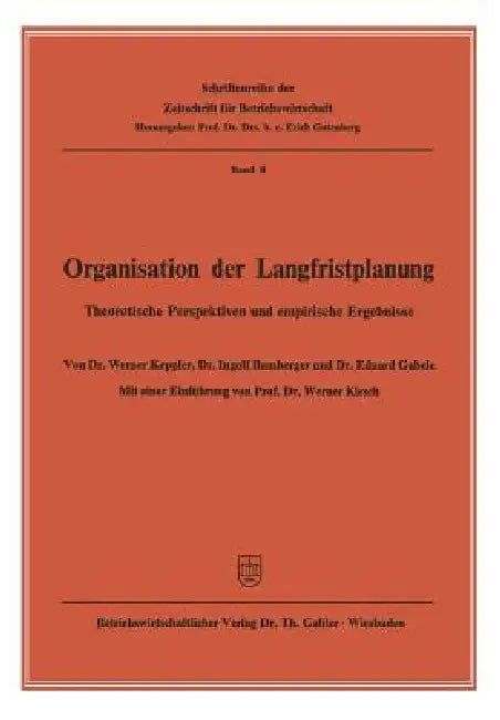 Organisation Der Langfristplanung: Theoretische Perspektiven Und Empirische Ergebnisse by Werner Keppler, Ingolf Bamberger, Eduard Gabele