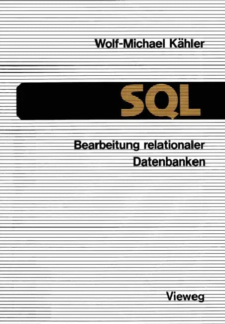 SQL -- Bearbeitung Relationaler Datenbanken: Eine Anleitung Für Den Einsatz Der Datenbanksprache by Wolf-Michael Kähler