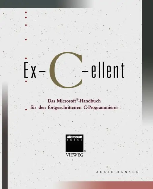 Ex-C-Ellent: Das Microsoft(r)-Handbuch Für Den Fortgeschrittenen C-Programmierer by Augie Hansen