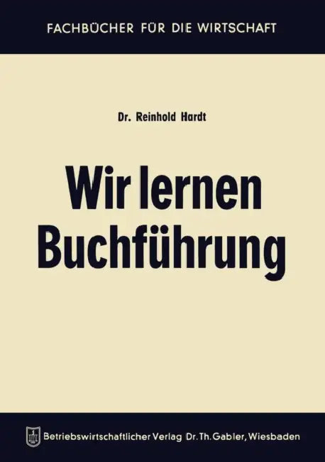 Wir Lernen Buchführung: Ein Lehr- Und Übungsbuch Für Den Schul-, Kurs- Und Selbstunterricht by Reinhold Hardt