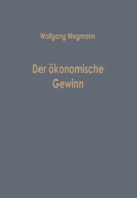 Der Ökonomische Gewinn by Wolfgang Wegmann