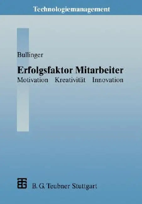Erfolgsfaktor Mitarbeiter: Motivation -- Kreativität -- Innovation by Hans-Jörg Bullinger, Hans-Jörg Bullinger, Matthias Gommel