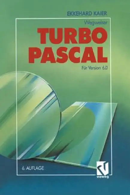 Turbo Pascal-Wegweiser: Für Version 6.0 by Ekkehard Kaier