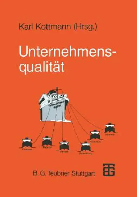 Unternehmensqualität: Überblick Über Die Erfolgsfaktoren Eines Unternehmens by Marc Griggel, Karl Kottmann, Volker Grimmeißen