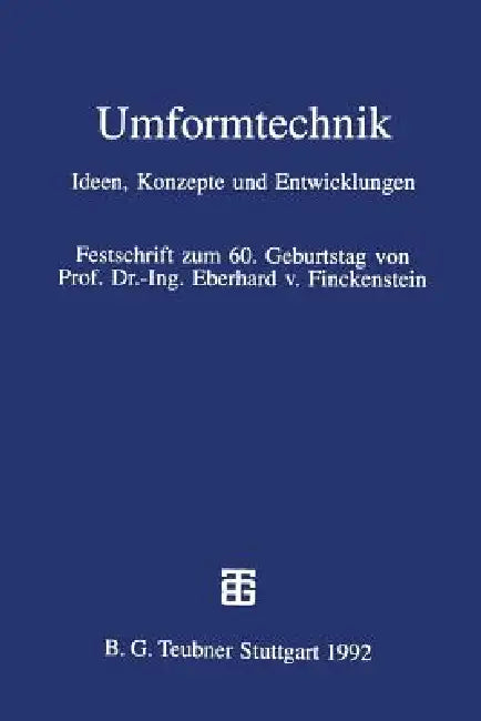 Umformtechnik: Ideen, Konzepte Und Entwicklungen by Matthias Kleiner, Robert Schilling