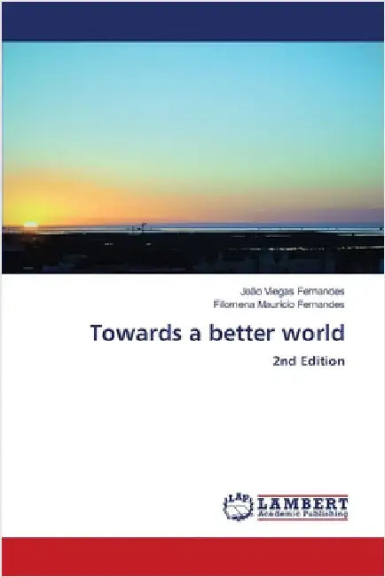 Towards a better world by Fernandes, João Viegas