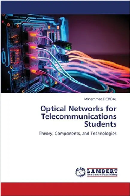 Optical Networks for Telecommunications Students by Debbal, Mohammed