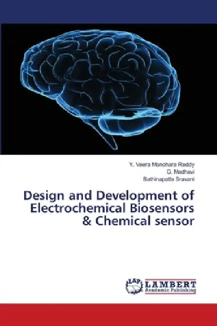 Design and Development of Electrochemical Biosensors & Chemical sensor by Y. Veera Manohara Reddy, G. Madhavi, Bathinapatla Sravani