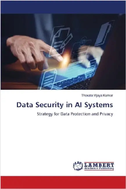 Data Security in AI Systems by Vijaya Kumar, Thokala