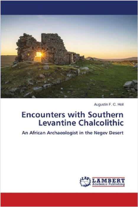 Encounters with Southern Levantine Chalcolithic by Augustin F. C. Holl