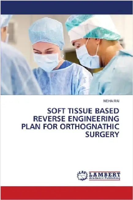 Soft Tissue Based Reverse Engineering Plan for Orthognathic Surgery by Rai, Meha