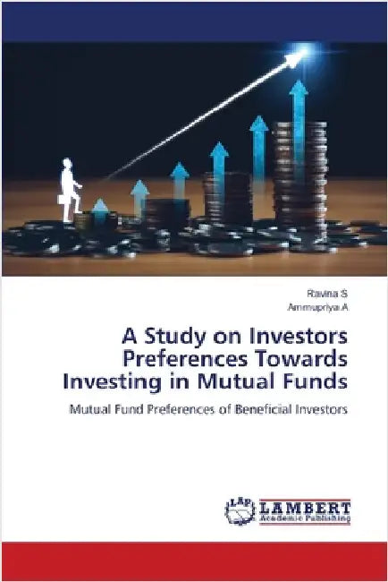 A Study on Investors Preferences Towards Investing in Mutual Funds by S, Ravina