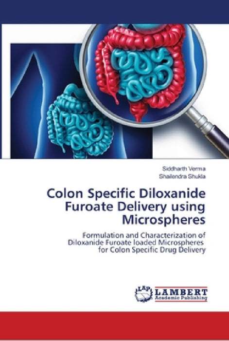 Colon Specific Diloxanide Furoate Delivery using Microspheres by Siddharth Verma, Shailendra Shukla
