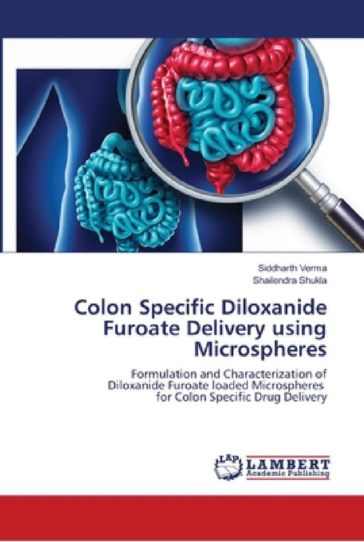 Colon Specific Diloxanide Furoate Delivery using Microspheres by Siddharth Verma, Shailendra Shukla