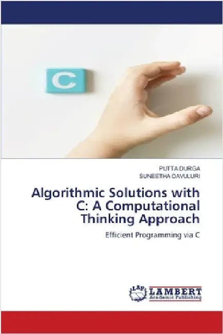 Algorithmic Solutions with C: A Computational Thinking Approach by Durga, Putta