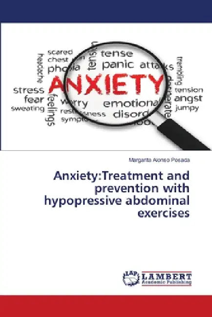 Anxiety: Treatment and prevention with hypopressive abdominal exercises by Margarita Alonso Posada