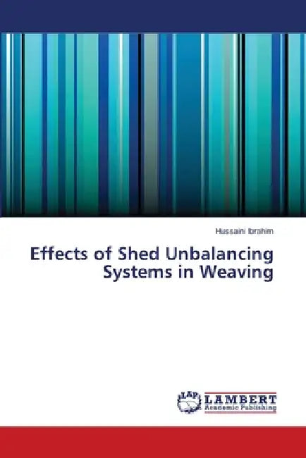 Effects of Shed Unbalancing Systems in Weaving by Hussaini Ibrahim