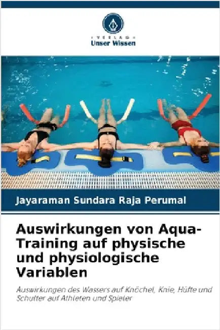 Auswirkungen von Aqua-Training auf physische und physiologische Variablen by Sundara Raja Perumal, Jayaraman