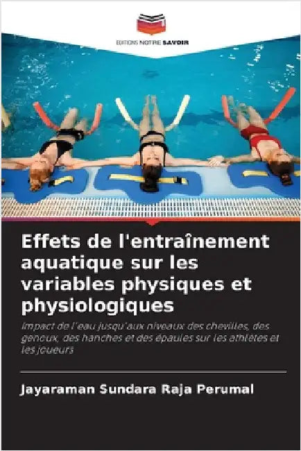 Effets de l'entraînement aquatique sur les variables physiques et physiologiques by Sundara Raja Perumal, Jayaraman