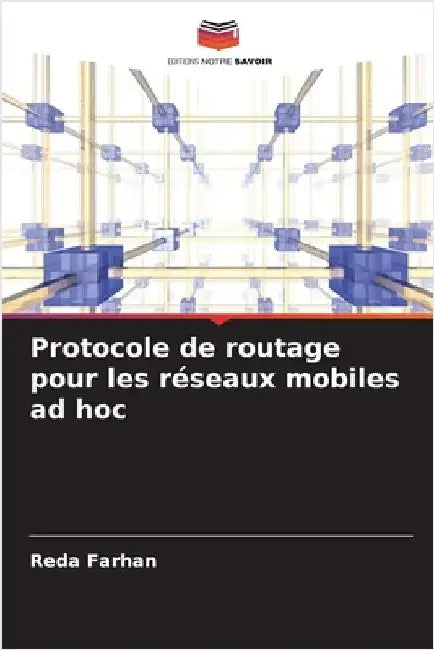Protocole de routage pour les réseaux mobiles ad hoc by Farhan, Reda