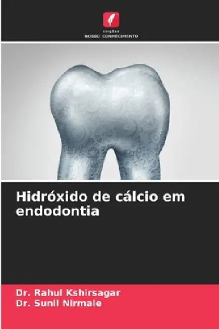 Hidróxido de cálcio em endodontia by Rahul Kshirsagar, Sunil Nirmale