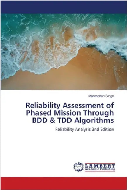 Reliability Assessment of Phased Mission Through BDD & TDD Algorithms by Singh, Manmohan