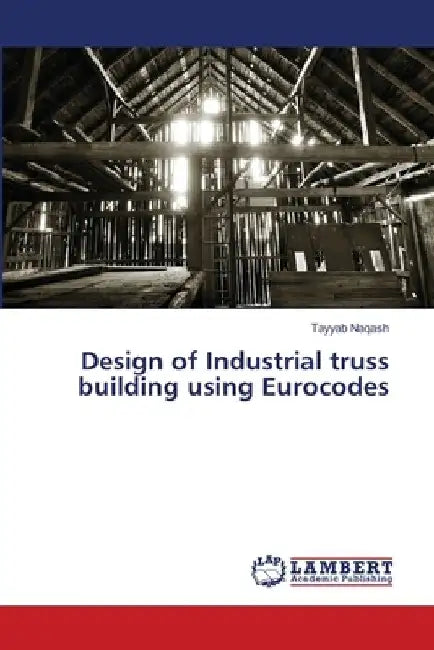 Design of Industrial truss building using Eurocodes by Tayyab Naqash