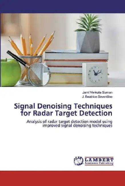 Signal Denoising Techniques for Radar Target Detection by Jami Venkata Suman