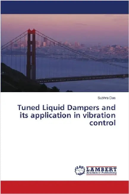 Tuned Liquid Dampers and its application in vibration control by Das, Subhra
