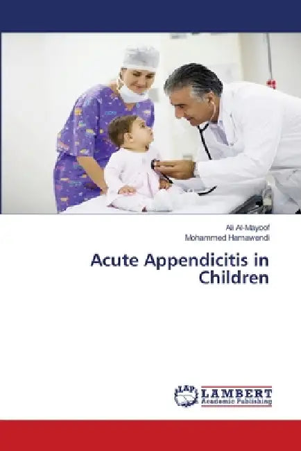 Acute Appendicitis in Children by Ali Al-Mayoof, Mohammed Hamawendi