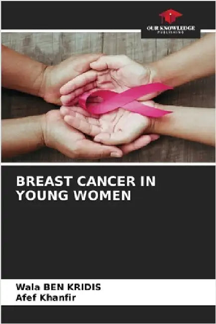 Breast Cancer in Young Women by Ben Kridis, Wala
