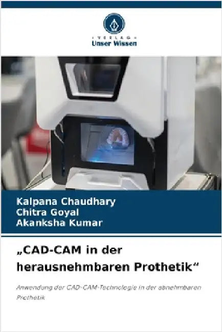 "CAD-CAM in der herausnehmbaren Prothetik" by Chaudhary, Kalpana