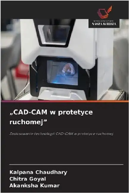 "CAD-CAM w protetyce ruchomej" by Chaudhary, Kalpana