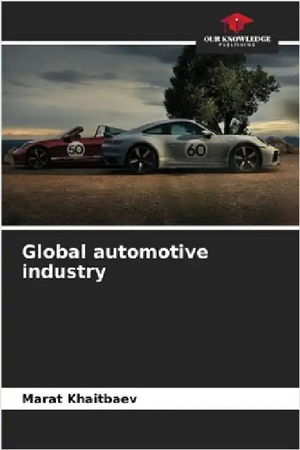 Global automotive industry by Khaitbaev, Marat