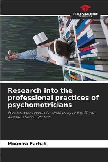 Research into the professional practices of psychomotricians by Farhat, Mounira
