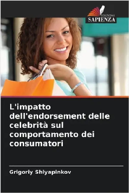 L'impatto dell'endorsement delle celebrità sul comportamento dei consumatori by Shlyapinkov, Grigoriy