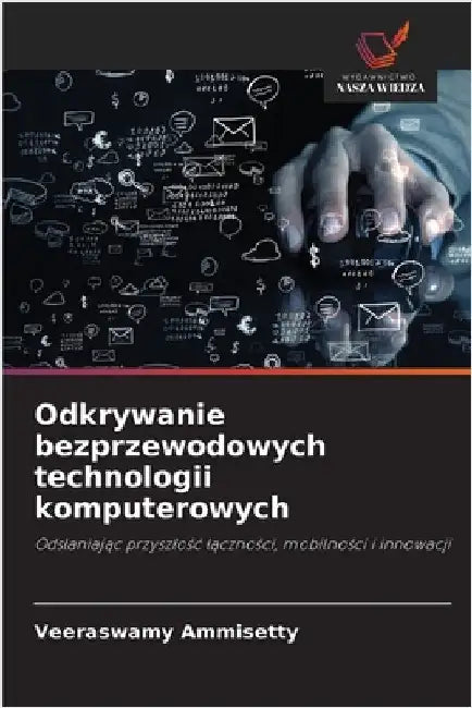 Odkrywanie bezprzewodowych technologii komputerowych by Ammisetty, Veeraswamy