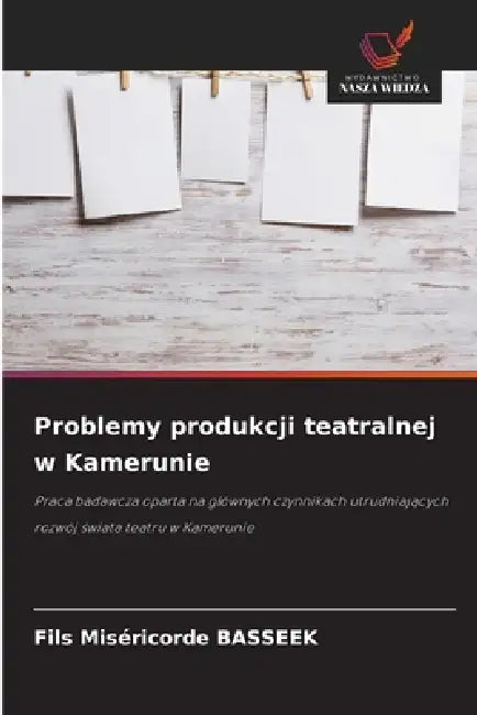 Problemy produkcji teatralnej w Kamerunie by Fils Miséricorde Basseek