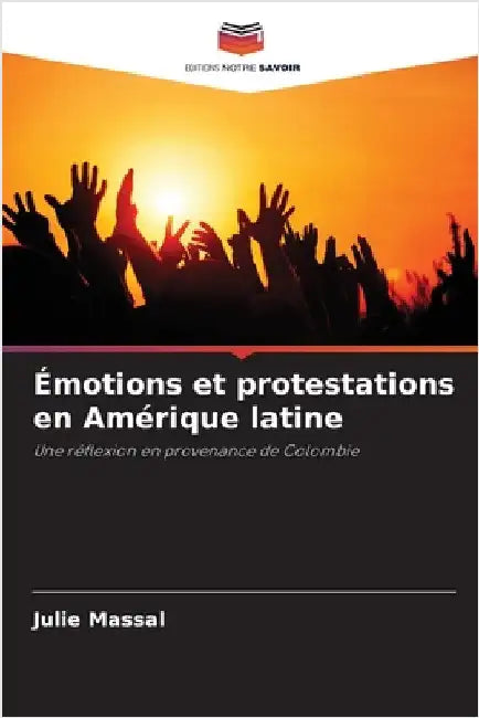 Émotions et protestations en Amérique latine by Massal, Julie