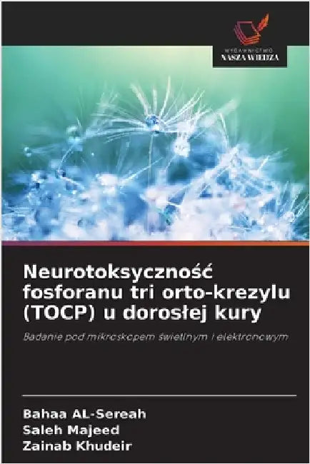 Neurotoksycznośc fosforanu tri orto-krezylu (TOCP) u doroslej kury by Al-Sereah, Bahaa