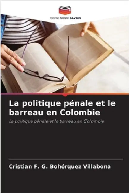 La politique pénale et le barreau en Colombie by Bohórquez Villabona, Cristian F. G.