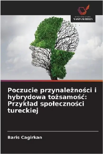 Poczucie przynależności i hybrydowa tożsamośc: Przyklad spoleczności tureckiej by Cagirkan, Baris