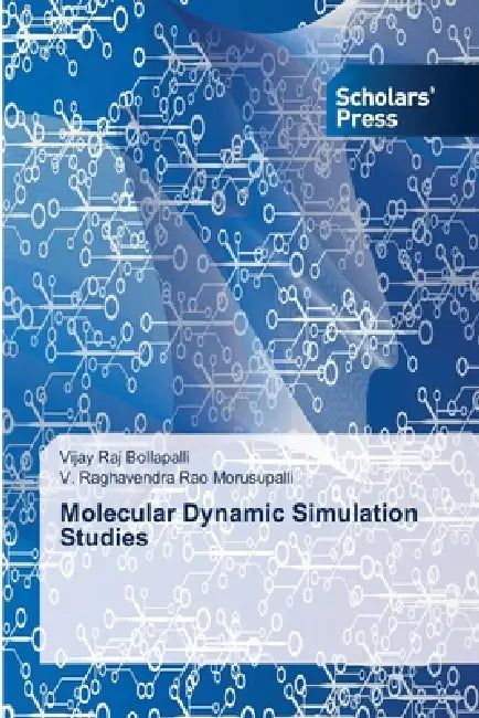 Molecular Dynamic Simulation Studies by Vijay Raj Bollapalli, V. Raghavendra Rao Morusupalli
