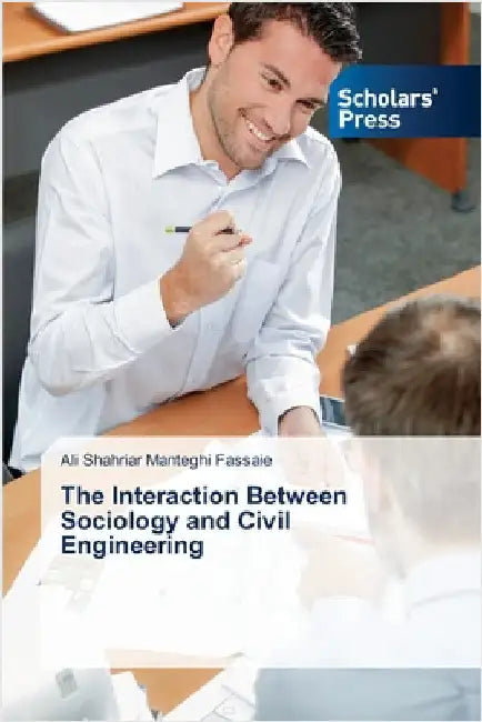 The Interaction Between Sociology and Civil Engineering by Manteghi Fassaie, Ali Shahriar