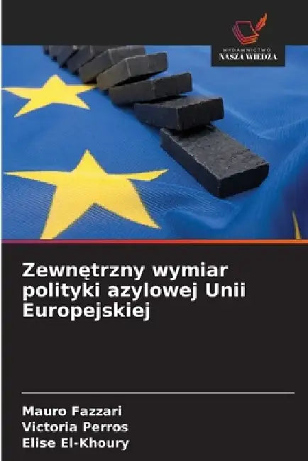 Zewnętrzny wymiar polityki azylowej Unii Europejskiej by Mauro Fazzari, Victoria Perros, Elise El-Khoury